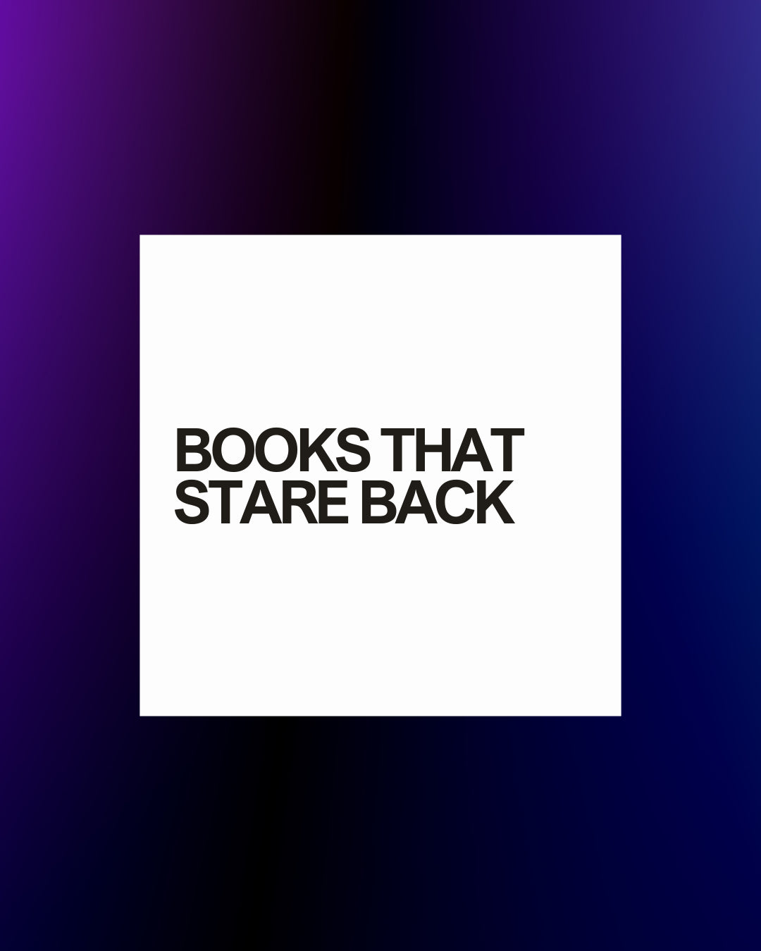 Curiosity No. 10 - Books That Stare Back