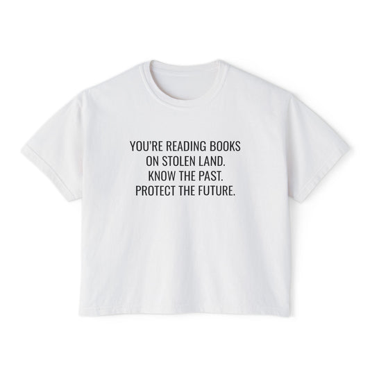 "You're Reading Books on Stolen Land" Women's Boxy Tee
