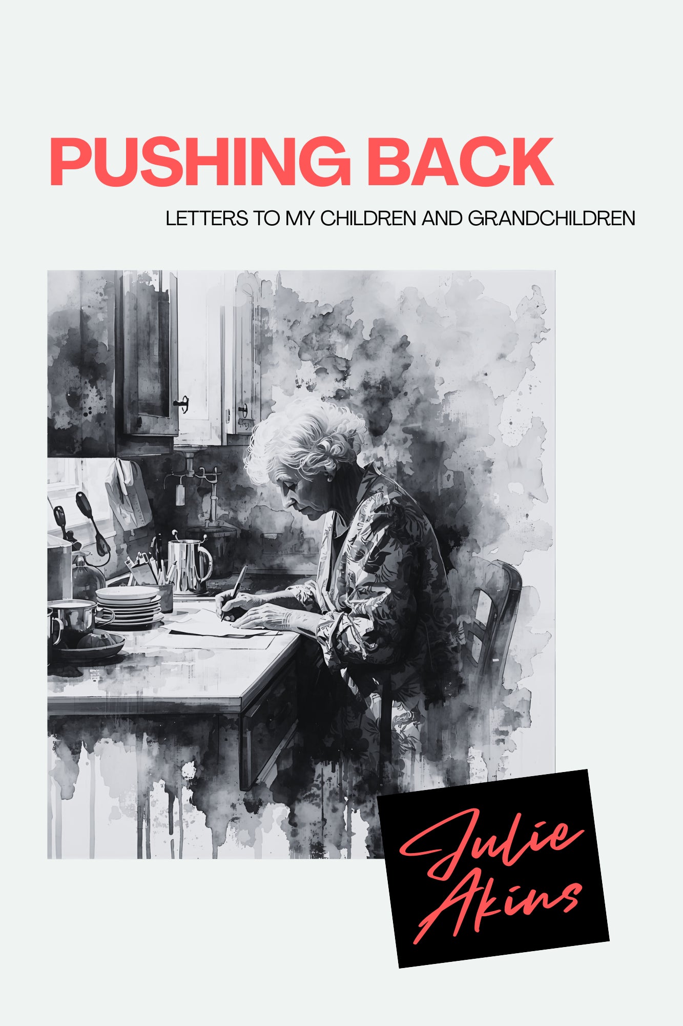 PUSHING BACK: LETTERS TO MY CHILDREN AND GRANDCHILDREN