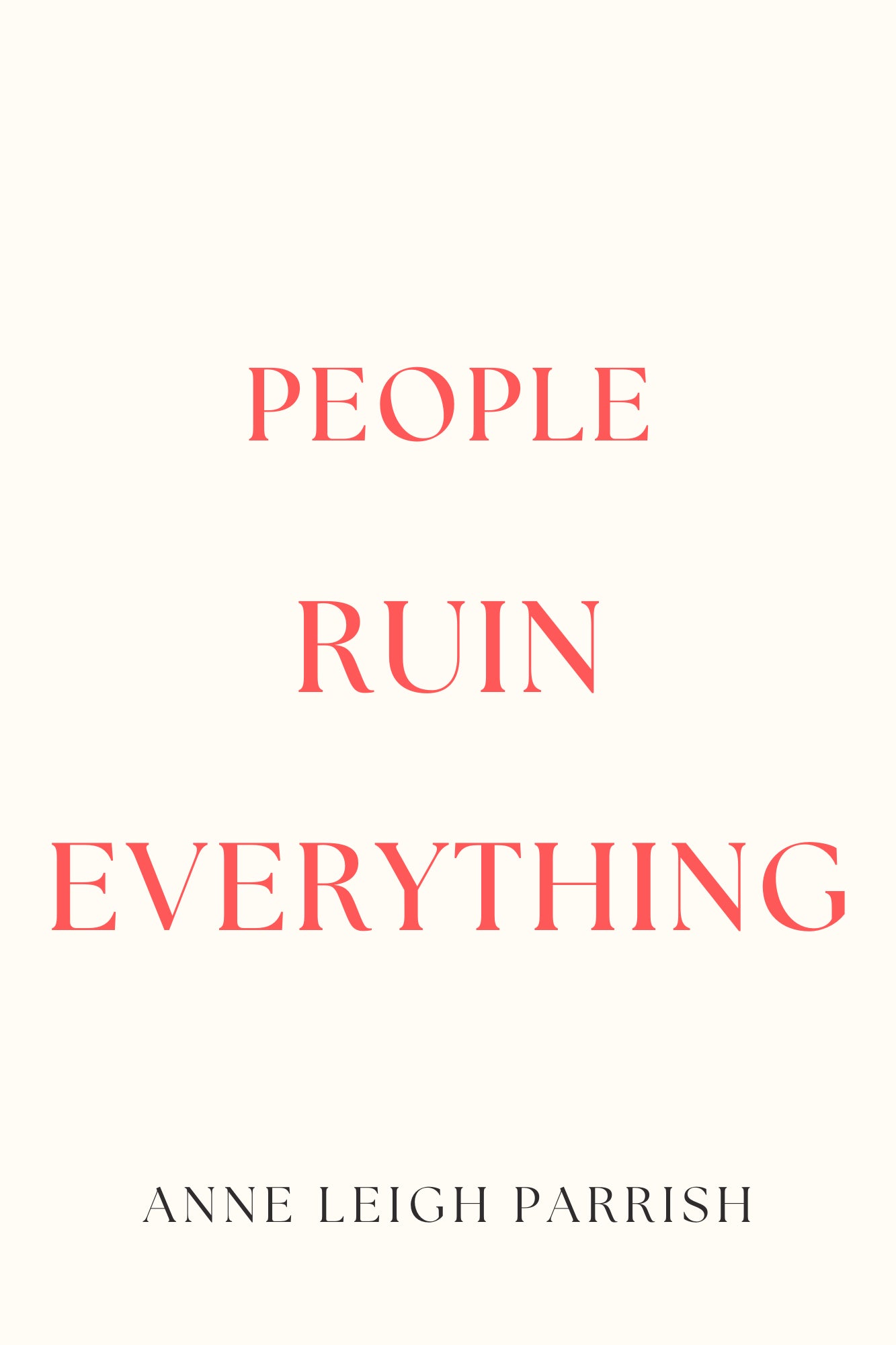 PEOPLE RUIN EVERYTHING