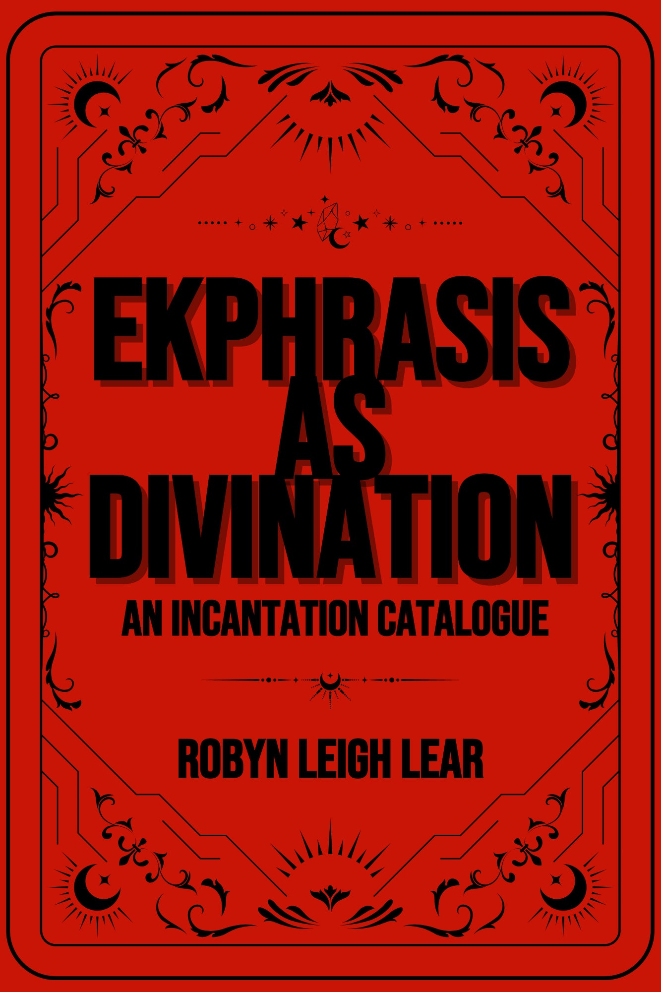 EKPHRASIS AS DIVINATION: AN INCANTATION CATALOGUE