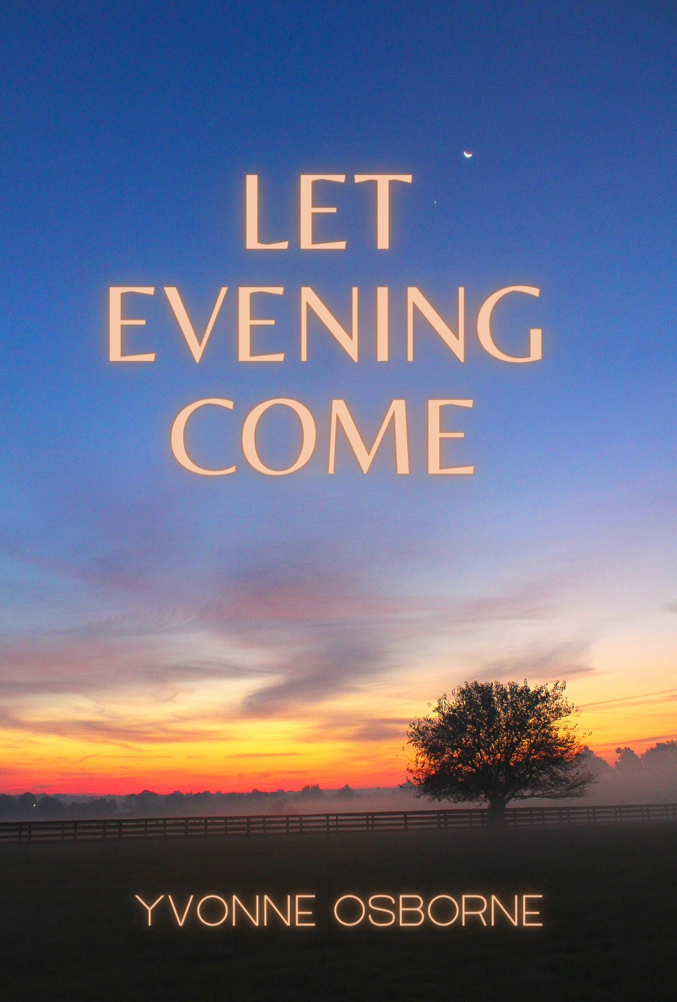 LET EVENING COME