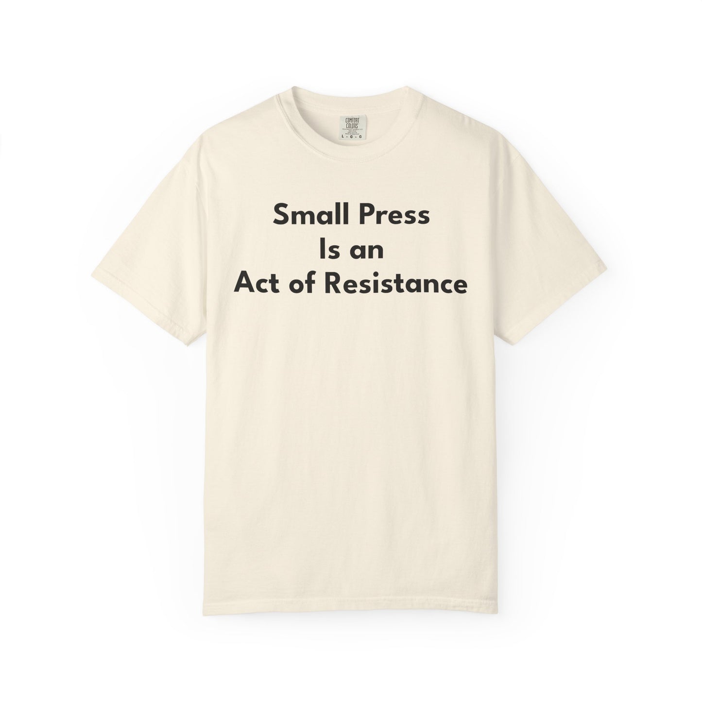 SMALL PRESS IS AN ACT OF RESISTANCE T-Shirt: Heavyweight Cotton Tee for Readers & Writers