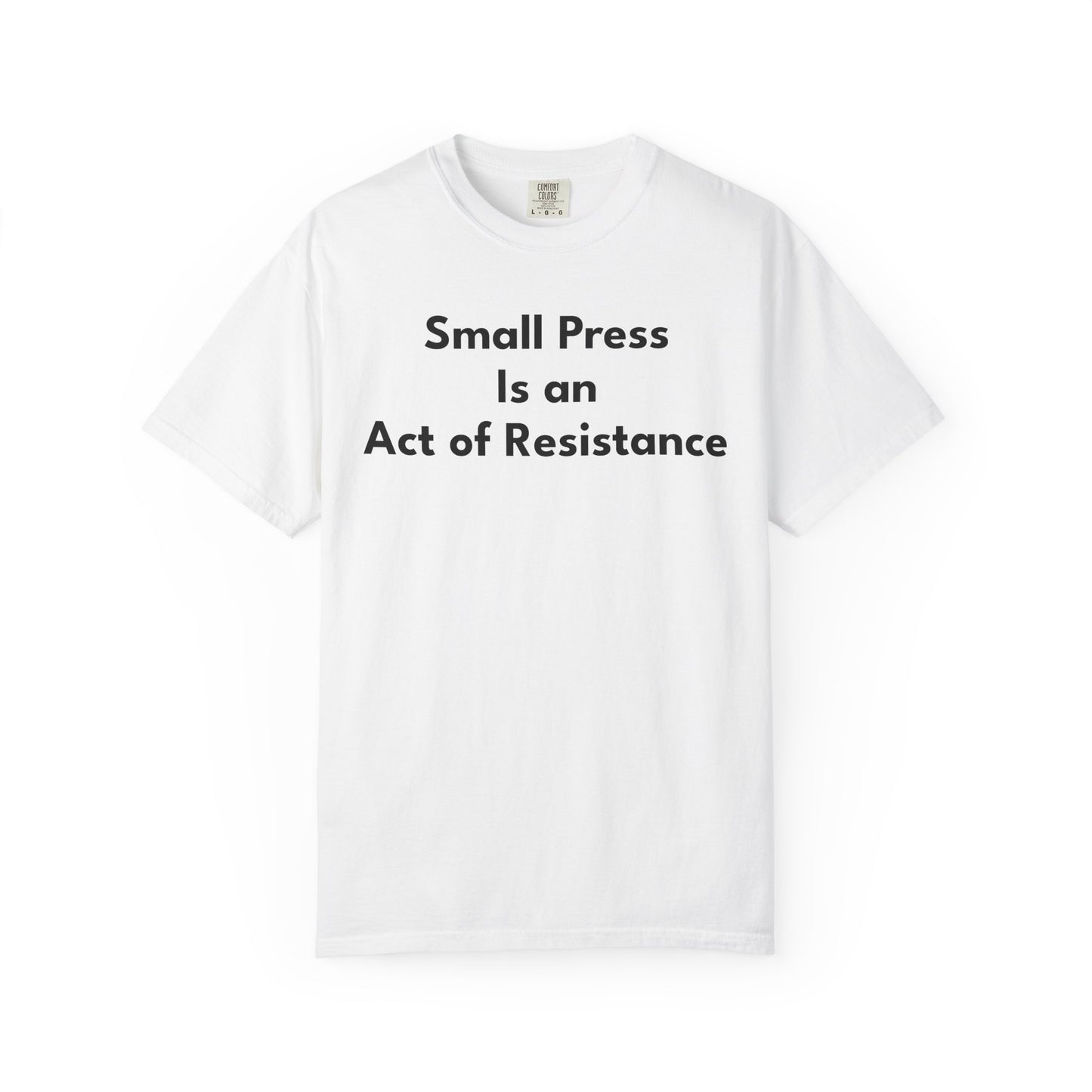 SMALL PRESS IS AN ACT OF RESISTANCE T-Shirt: Heavyweight Cotton Tee for Readers & Writers