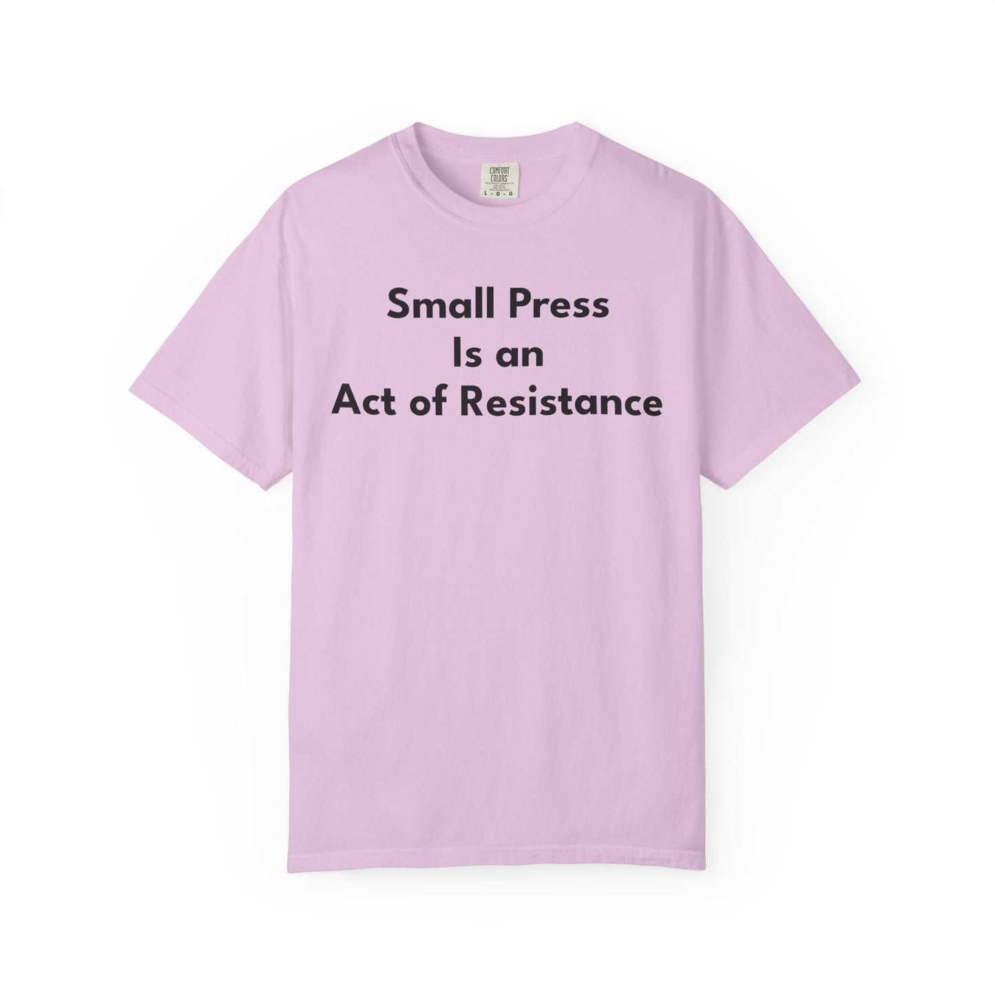 SMALL PRESS IS AN ACT OF RESISTANCE T-Shirt: Heavyweight Cotton Tee for Readers & Writers