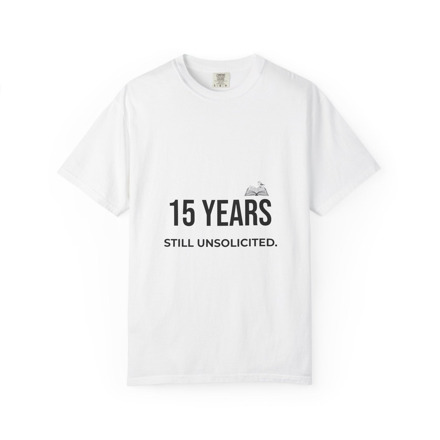 15 Years Still Unsolicited T-Shirt