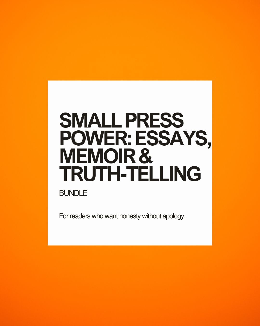 SMALL PRESS POWER: ESSAYS, MEMOIR & TRUTH-TELLING