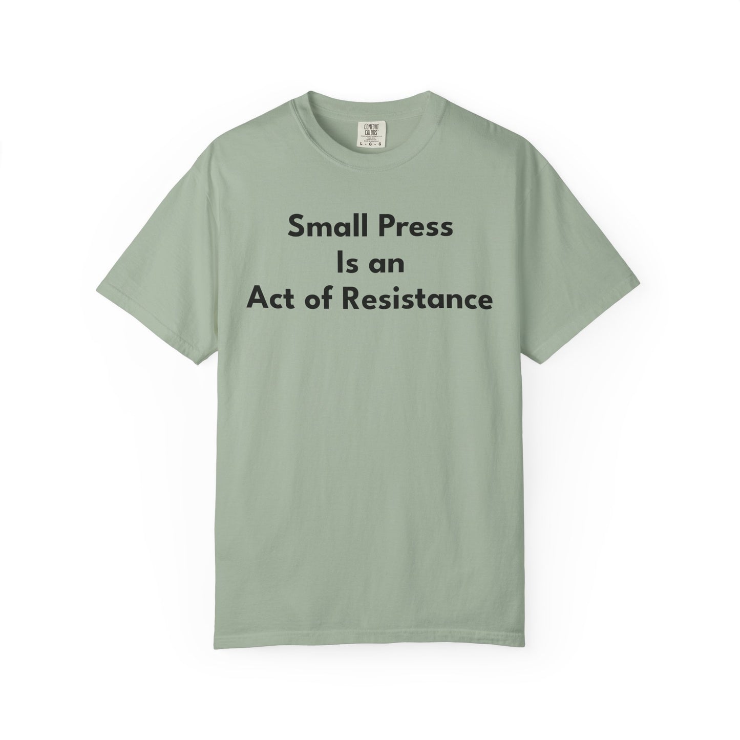 SMALL PRESS IS AN ACT OF RESISTANCE T-Shirt: Heavyweight Cotton Tee for Readers & Writers