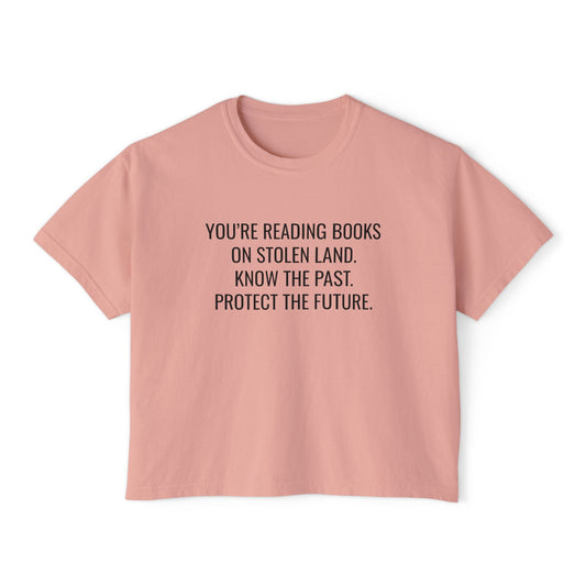 "You're Reading Books on Stolen Land" Women's Boxy Tee