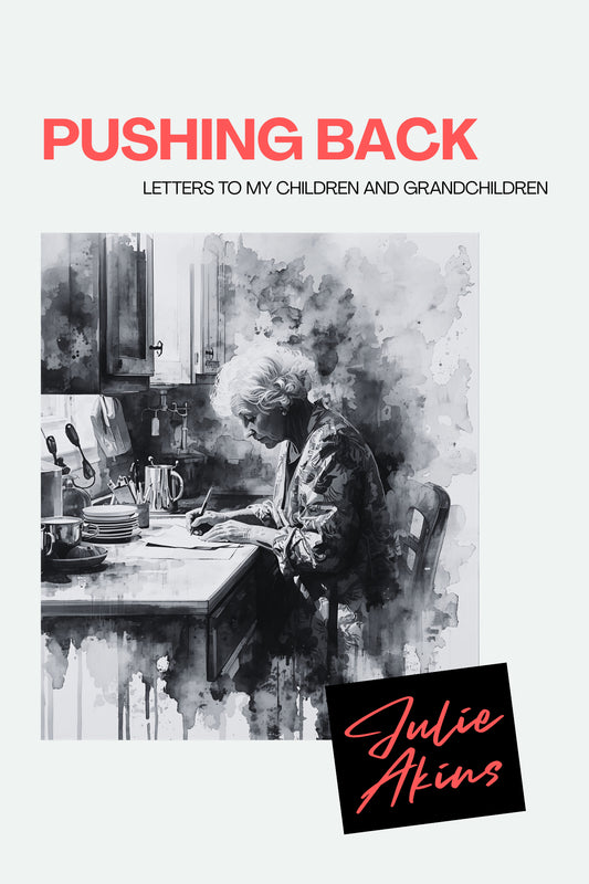 PUSHING BACK: LETTERS TO MY CHILDREN AND GRANDCHILDREN