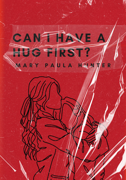 CAN I HAVE A HUG FIRST?