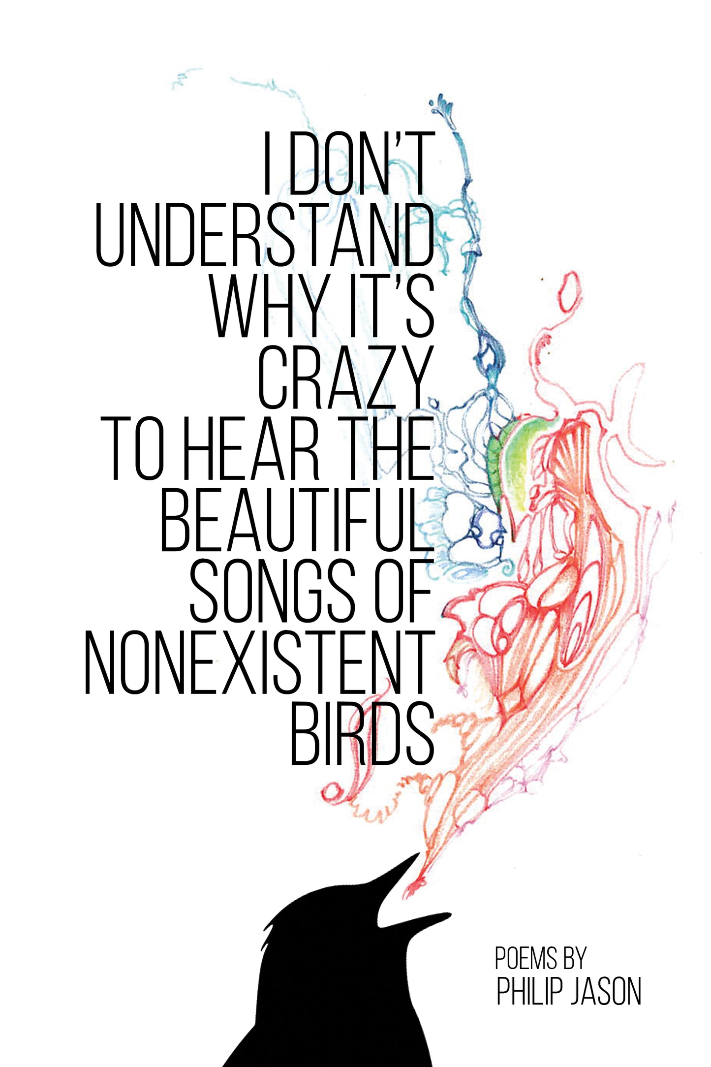 I DON’T UNDERSTAND WHY IT’S CRAZY TO HEAR THE BEAUTIFUL SONGS OF NONEXISTENT BIRDS