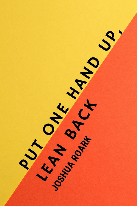 PUT ONE HAND UP, LEAN BACK