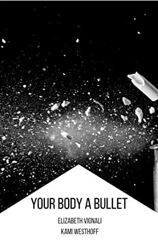 YOUR BODY A BULLET