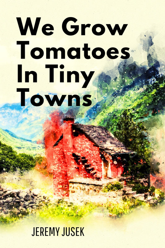WE GROW TOMATOES IN TINY TOWNS