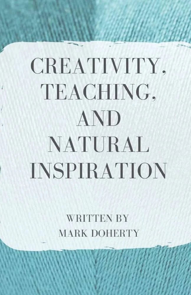 CREATIVITY, TEACHING, AND NATURAL INSPIRATION