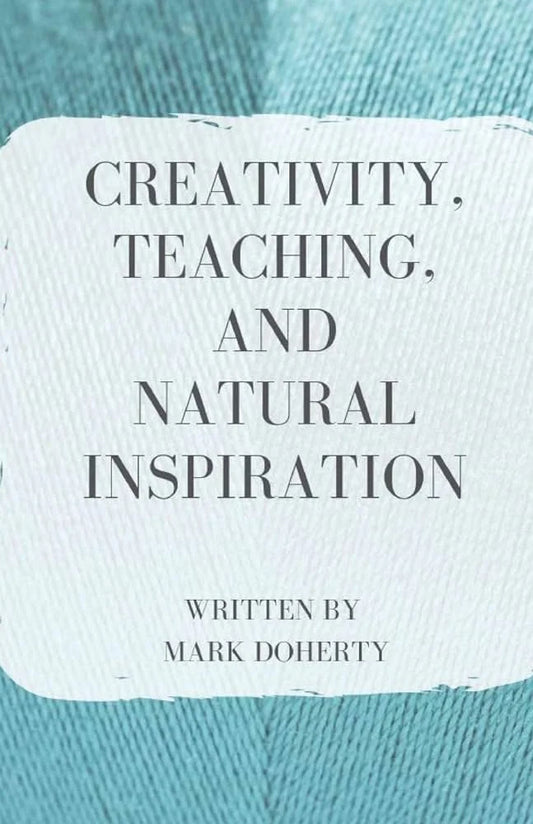 CREATIVITY, TEACHING, AND NATURAL INSPIRATION