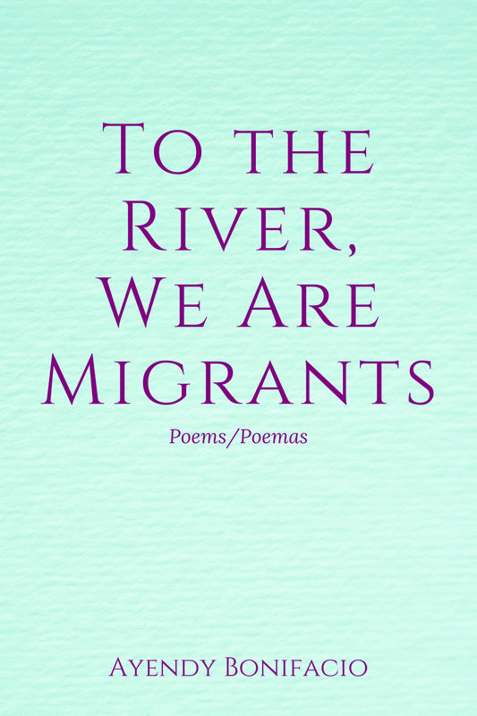 TO THE RIVER, WE ARE MIGRANTS