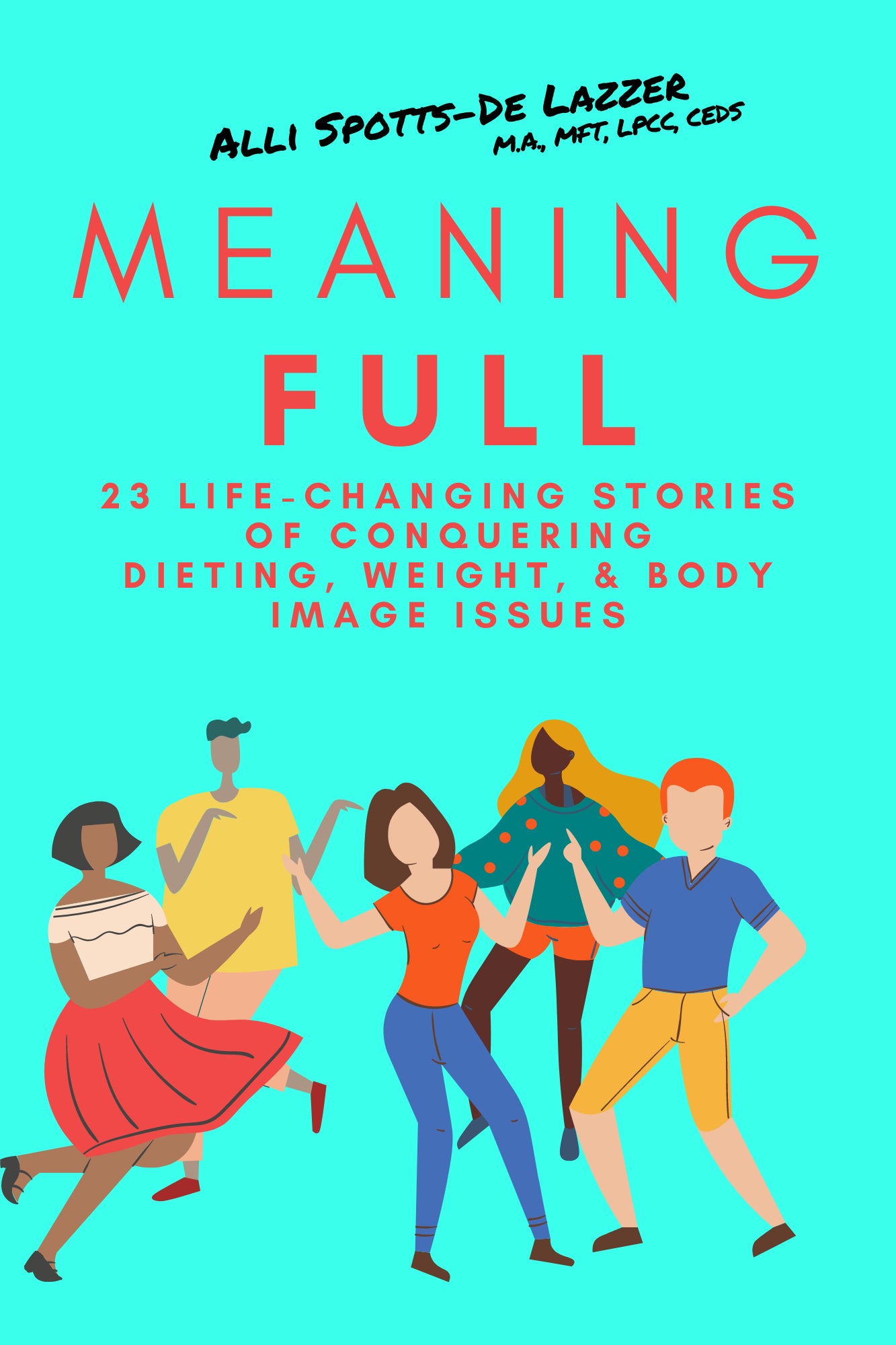 MEANINGFULL: 23 LIFE-CHANGING STORIES OF CONQUERING DIETING, WEIGHT, & BODY IMAGE ISSUES