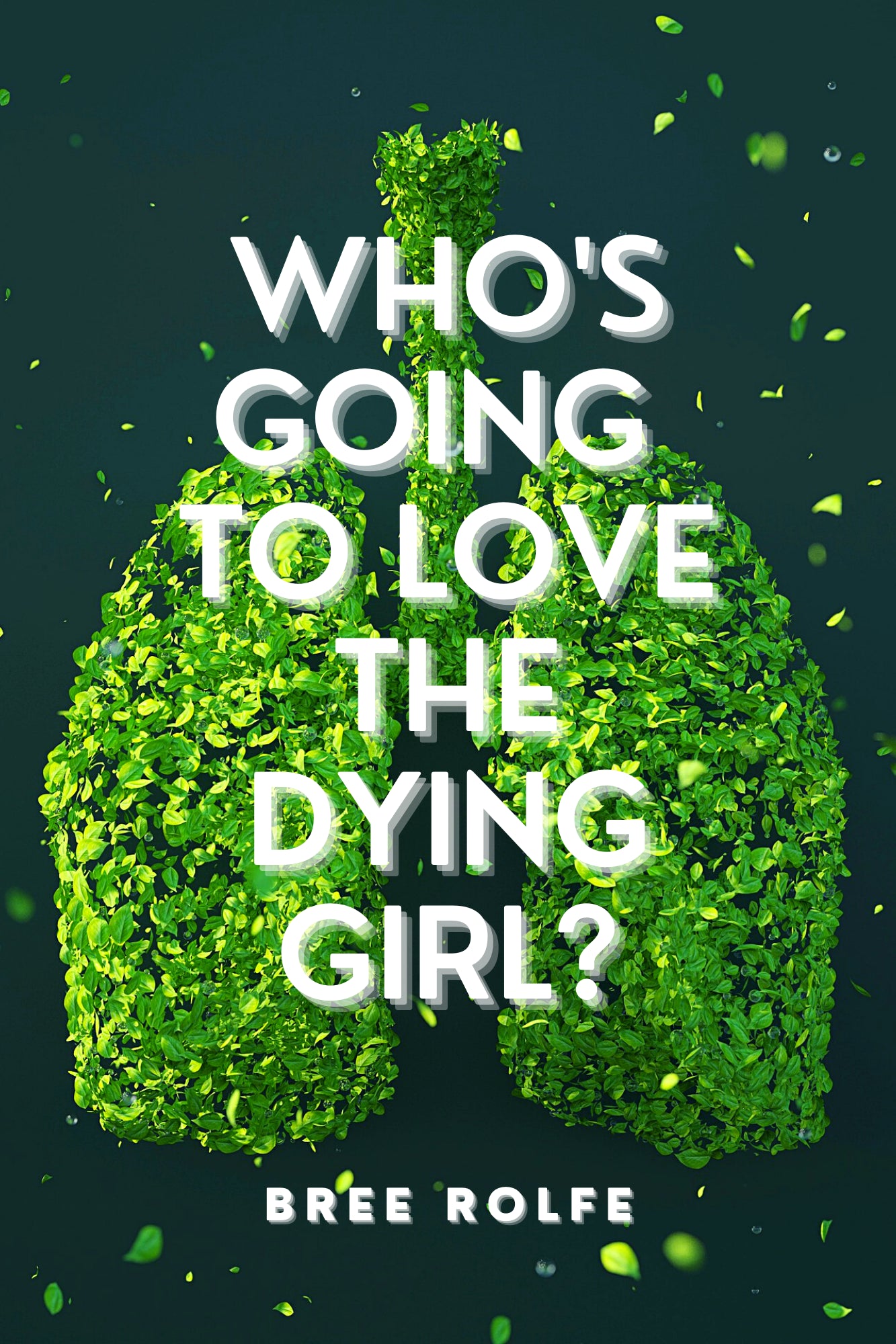 WHO'S GOING TO LOVE THE DYING GIRL?