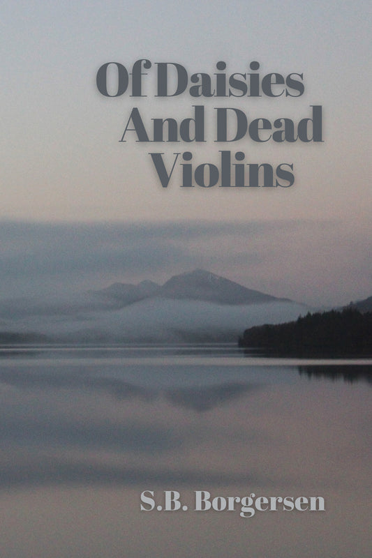 OF DAISIES AND DEAD VIOLINS
