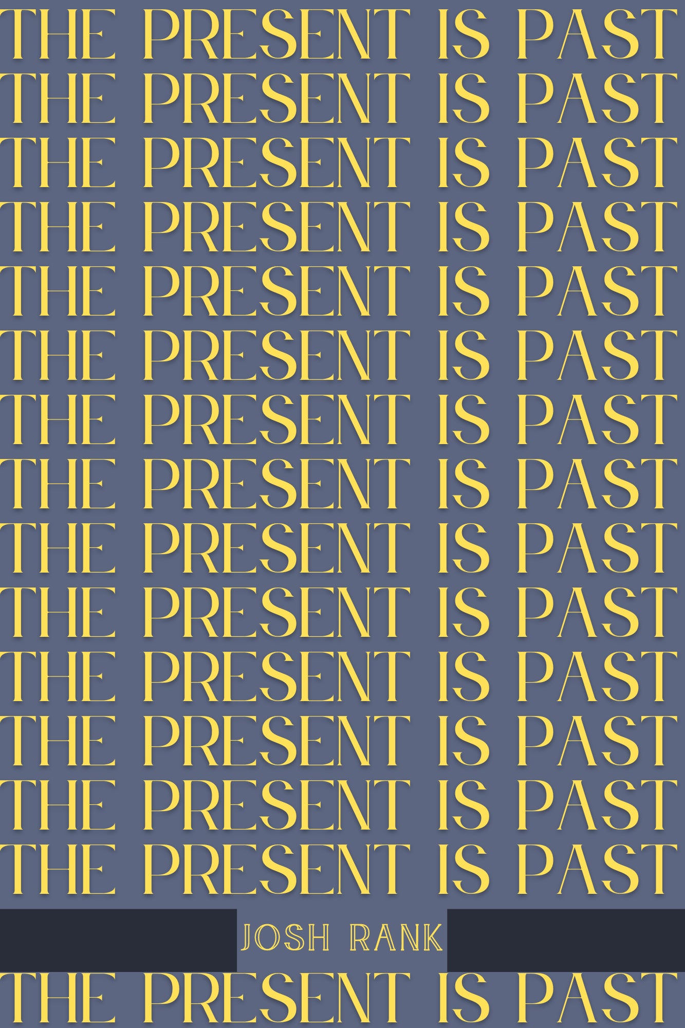 THE PRESENT IS PAST