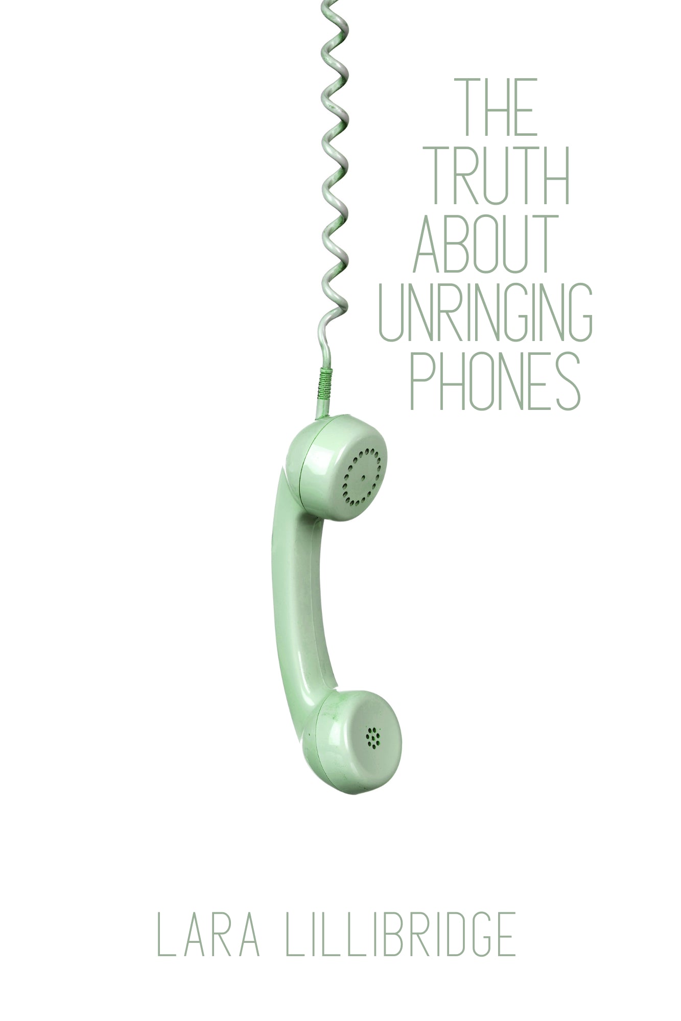 THE TRUTH ABOUT UNRINGING PHONES: ESSAYS ON YEARNING