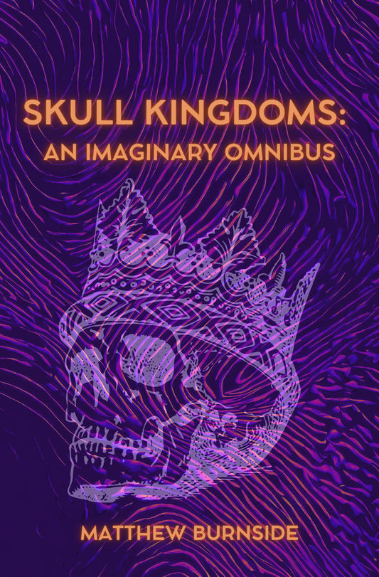 SKULL KINGDOMS: AN IMAGINARY OMNIBUS